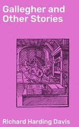 Gallegher and Other Stories - Richard Harding Davis