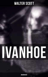 Ivanhoe (Unabridged) - Walter Scott