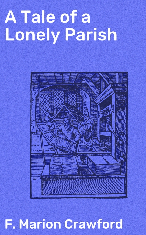 A Tale of a Lonely Parish - F. Marion Crawford