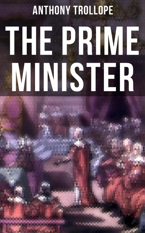 The Prime Minister -  Anthony Trollope