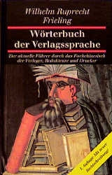 W&ouml;rterbuch der Verlagssprache - Wilhelm R Frieling