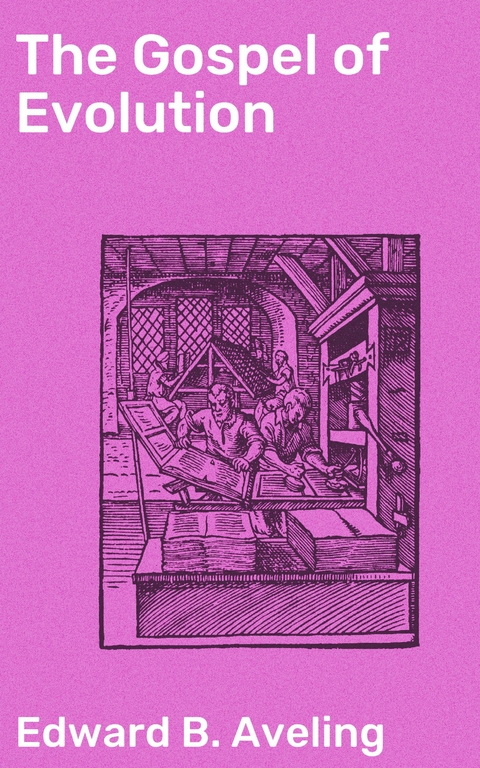 The Gospel of Evolution - Edward B. Aveling