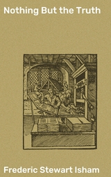 Nothing But the Truth - Frederic Stewart Isham