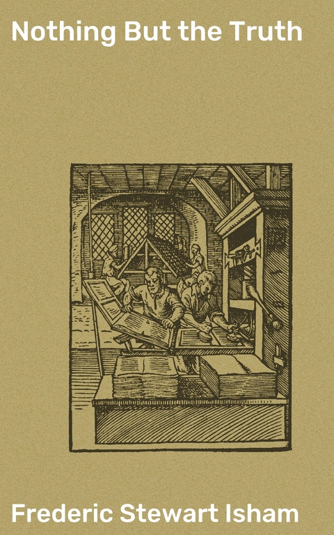 Nothing But the Truth - Frederic Stewart Isham