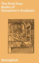 The First Four Books of Xenophon's Anabasis -  Xenophon