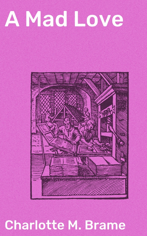 A Mad Love - Charlotte M. Brame