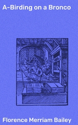 A-Birding on a Bronco - Florence Merriam Bailey