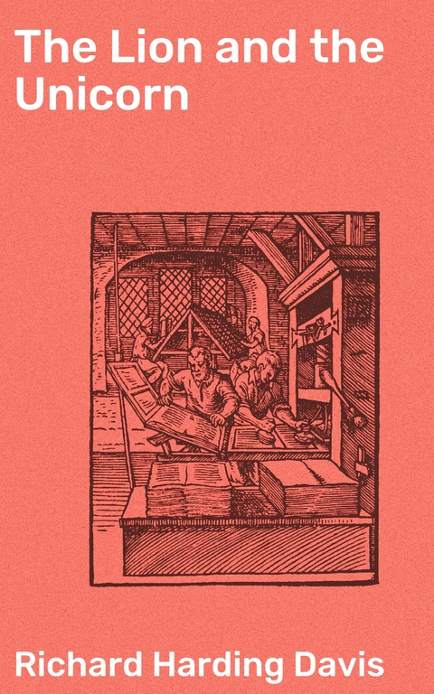 The Lion and the Unicorn - Richard Harding Davis