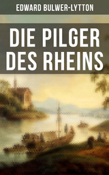 Die Pilger des Rheins - Edward Bulwer-Lytton