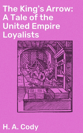 The King's Arrow: A Tale of the United Empire Loyalists