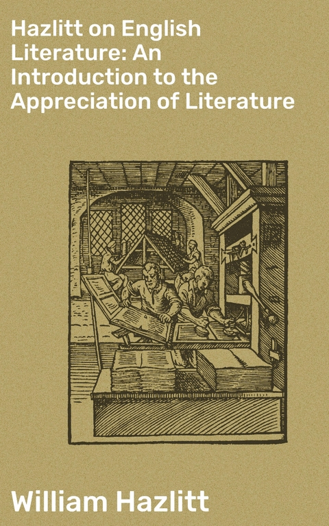 Hazlitt on English Literature: An Introduction to the Appreciation of Literature - William Hazlitt