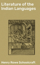 Literature of the Indian Languages - Henry Rowe Schoolcraft