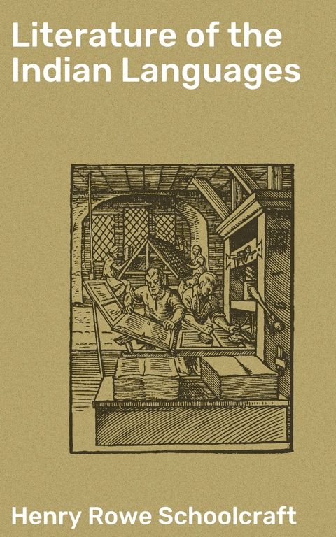 Literature of the Indian Languages - Henry Rowe Schoolcraft