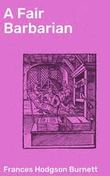 A Fair Barbarian - Frances Hodgson Burnett