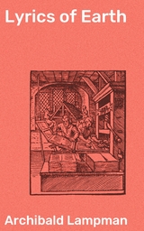 Lyrics of Earth - Archibald Lampman