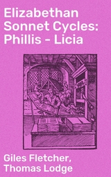 Elizabethan Sonnet Cycles: Phillis - Licia - Thomas Lodge, Giles Fletcher