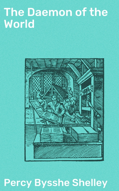 The Daemon of the World - Percy Bysshe Shelley