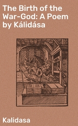 The Birth of the War-God: A Poem by K&aacute;lid&aacute;sa -  Kalidasa