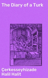 The Diary of a Turk -  &Ccedil;erkesseyhizade Halil Halit