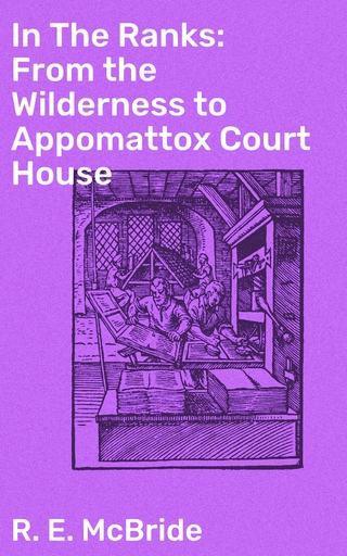 In The Ranks: From the Wilderness to Appomattox Court House