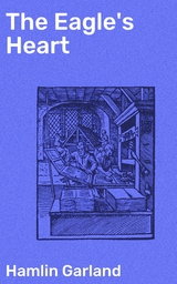 The Eagle's Heart - Hamlin Garland