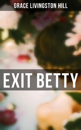 Exit Betty - Grace Livingston Hill