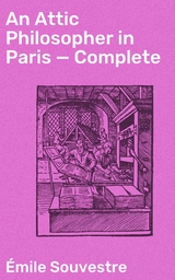An Attic Philosopher in Paris &mdash; Complete - &Eacute;mile Souvestre