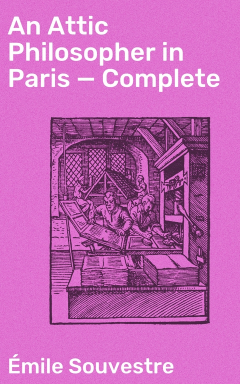 An Attic Philosopher in Paris &mdash; Complete - &Eacute;mile Souvestre