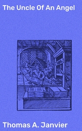 The Uncle Of An Angel - Thomas A. Janvier
