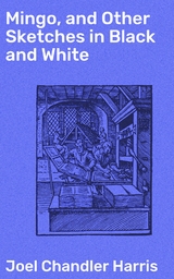 Mingo, and Other Sketches in Black and White - Joel Chandler Harris