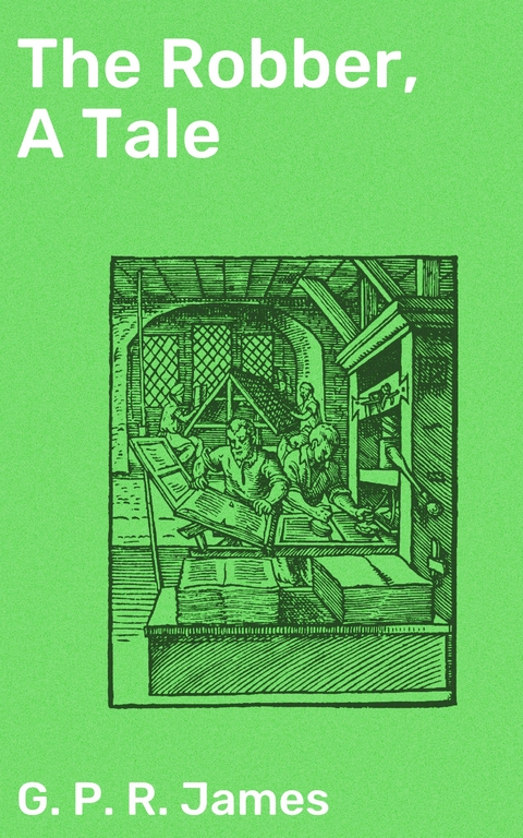 The Robber, A Tale - G. P. R. James