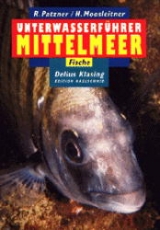 Unterwasserf&uuml;hrer Mittelmeer: Fische - Robert A Patzner, Horst Moosleitner