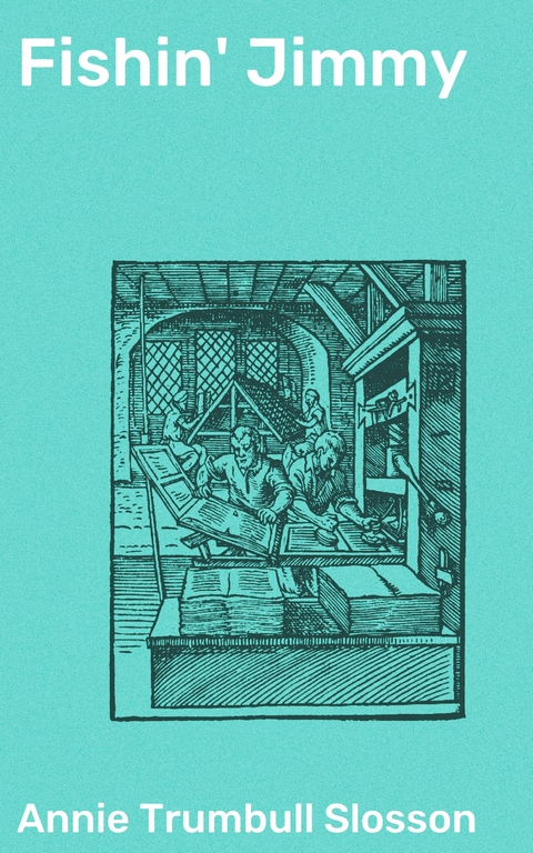 Fishin' Jimmy - Annie Trumbull Slosson