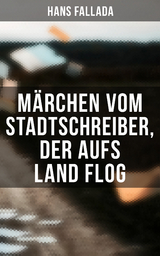 M&auml;rchen vom Stadtschreiber, der aufs Land flog - Hans Fallada