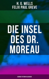 Die Insel des Dr. Moreau (Science-Fiction-Klassiker) - H. G. Wells, Felix Paul Greve