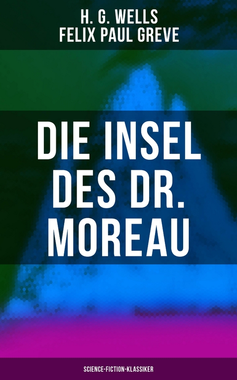 Die Insel des Dr. Moreau (Science-Fiction-Klassiker) - H. G. Wells, Felix Paul Greve