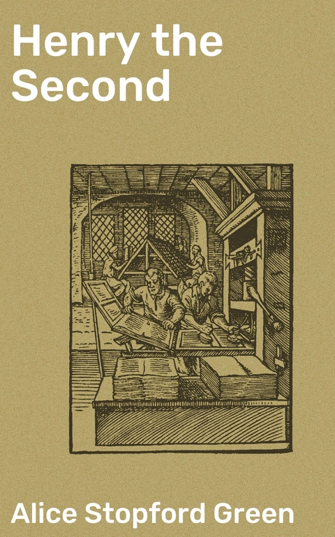 Henry the Second - Alice Stopford Green