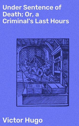 Under Sentence of Death; Or, a Criminal's Last Hours