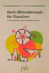 Bach-Bl&uuml;tentherapie f&uuml;r Haustiere - Anne Lindenberg