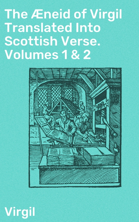 The &AElig;neid of Virgil Translated Into Scottish Verse. Volumes 1 & 2 -  Virgil