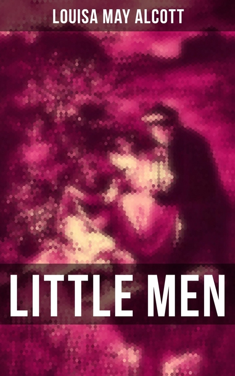 LITTLE MEN -  LOUISA MAY ALCOTT