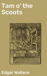 Tam o' the Scoots - Edgar Wallace