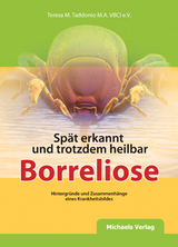 Sp&auml;t erkannt und trotzdem heilbar z.B. Borreliose - Teresa M Taddonio