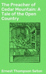 The Preacher of Cedar Mountain: A Tale of the Open Country - Ernest Thompson Seton