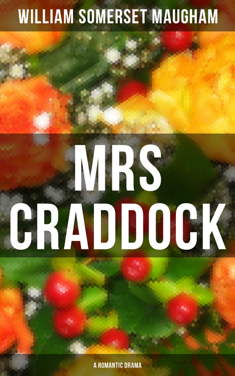 Mrs Craddock (A Romantic Drama) - William Somerset Maugham