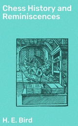 Chess History and Reminiscences - H. E. Bird