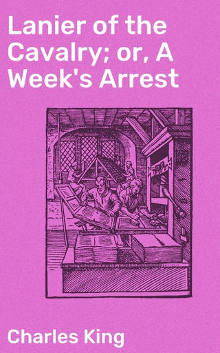 Lanier of the Cavalry; or, A Week's Arrest