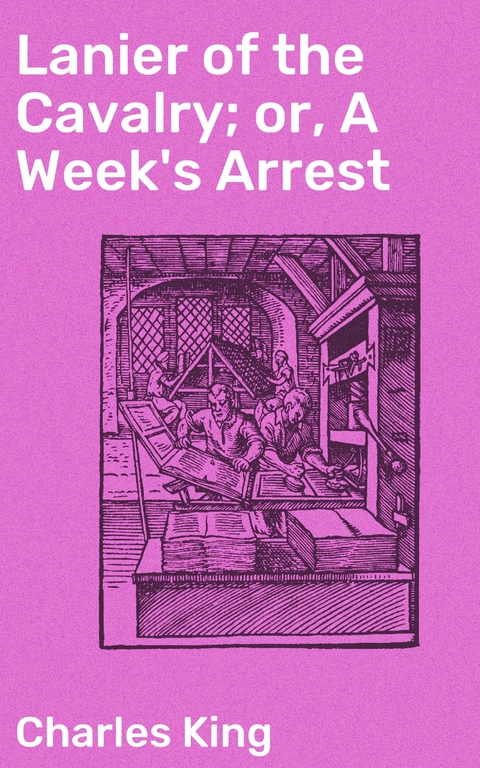 Lanier of the Cavalry; or, A Week's Arrest - Charles King
