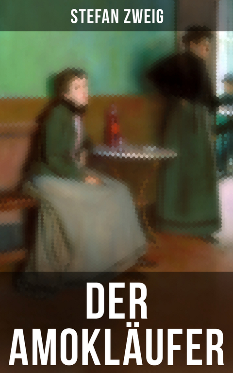 Der Amokl&auml;ufer - Stefan Zweig