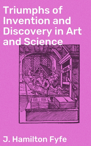 Triumphs of Invention and Discovery in Art and Science